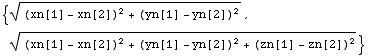 {((xn[1] - xn[2])^2 + (yn[1] - yn[2])^2)^(1/2), ((xn[1] - xn[2])^2 + (yn[1] - yn[2])^2 + (zn[1] - zn[2])^2)^(1/2)}