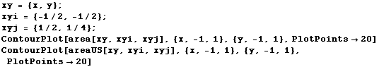 xy = {x, y} ; xyi = {-1/2, -1/2} ; xyj = {1/2, 1/4} ; ContourPlot[area[xy, xyi, xyj], {x, -1, 1}, {y, -1, 1}, PlotPoints -> 20] ContourPlot[areaUS[xy, xyi, xyj], {x, -1, 1}, {y, -1, 1}, PlotPoints -> 20] 