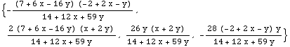 {-((7 + 6 x - 16 y) (-2 + 2 x - y))/(14 + 12 x + 59 y), (2 (7 + 6 x - 16 y) (x + 2 y))/(14 + 12 x + 59 y), (26 y (x + 2 y))/(14 + 12 x + 59 y), -(28 (-2 + 2 x - y) y)/(14 + 12 x + 59 y)}